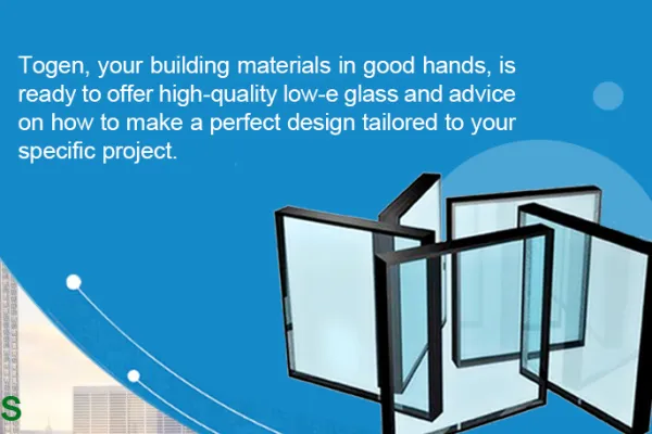 Why Togen Low-E Glass?